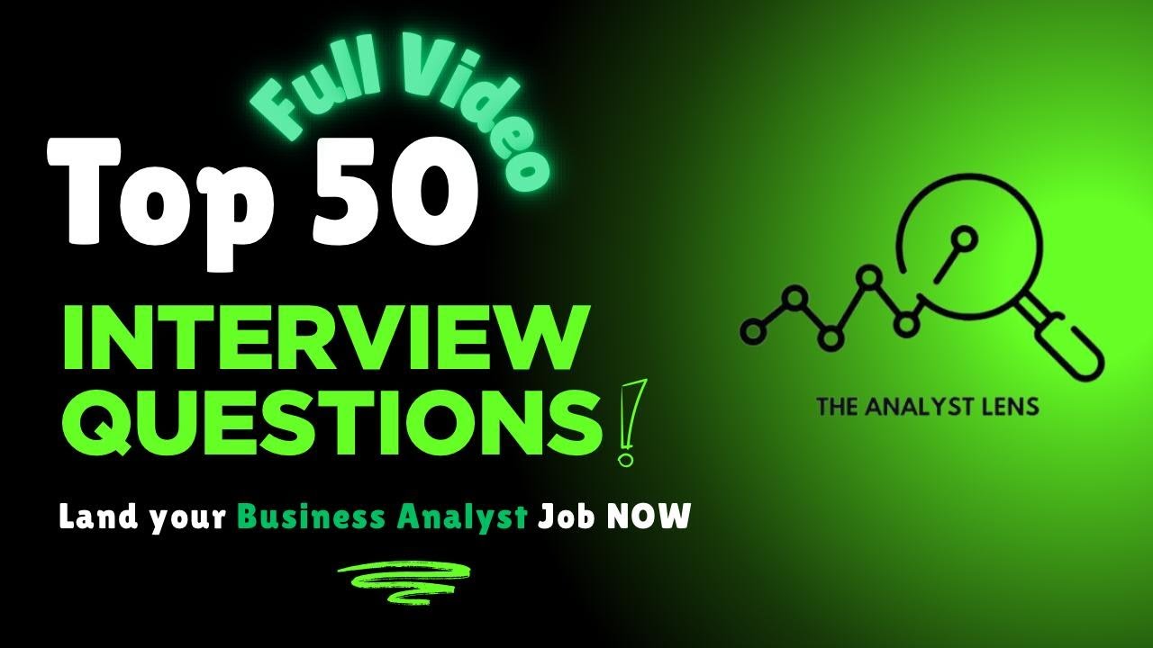 From Basics to Advanced: Top 50 Business Analyst Interview Questions (Full Guide)