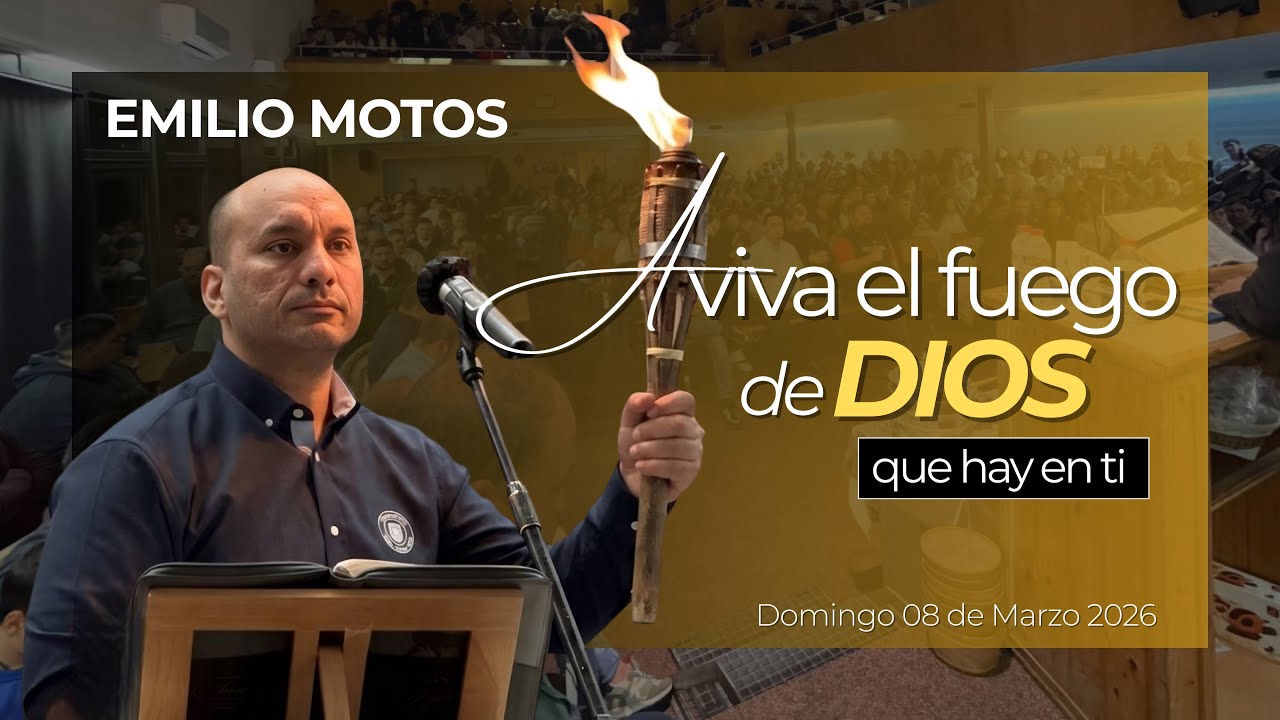 EMILIO MOTOS | Tema: “Aviva el fuego de Dios que hay en ti” | CULTO COMPLETO | 08/03/2026