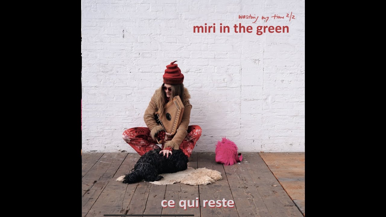 MIRI IN THE GREEN - ce qui reste (CD 2023) - 10 songs