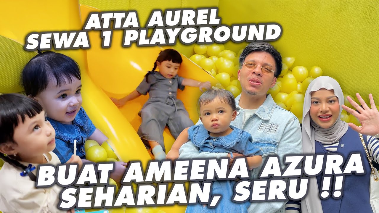 AMEENA AZURA HAPPY SEHARIAN MAIN PLAYGROUND BARENG ATTA AUREL!