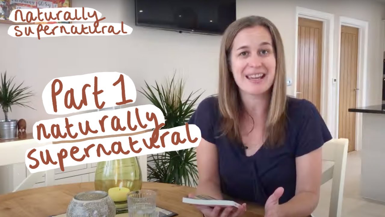 Part 1: Naturally Supernatural