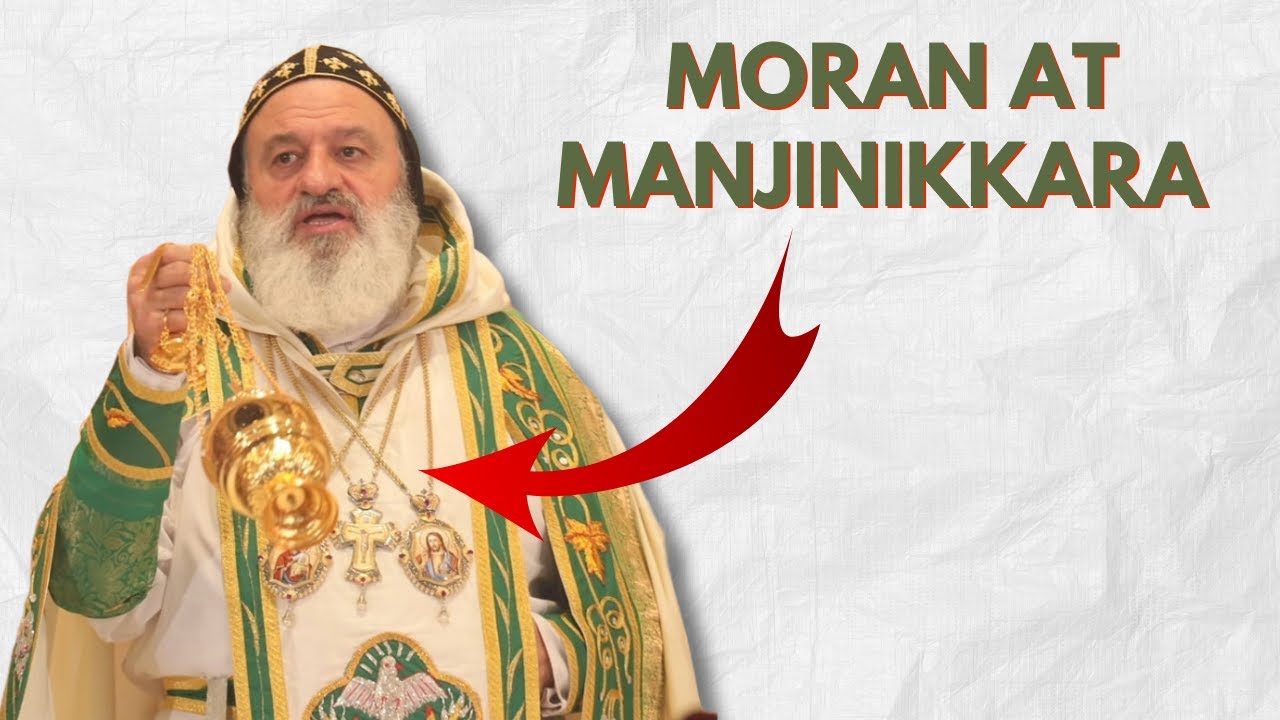 HH Moran Mor Ignatius Aphrem 2nd In Manjinikkara Dayara | Moran In Kerala 2025