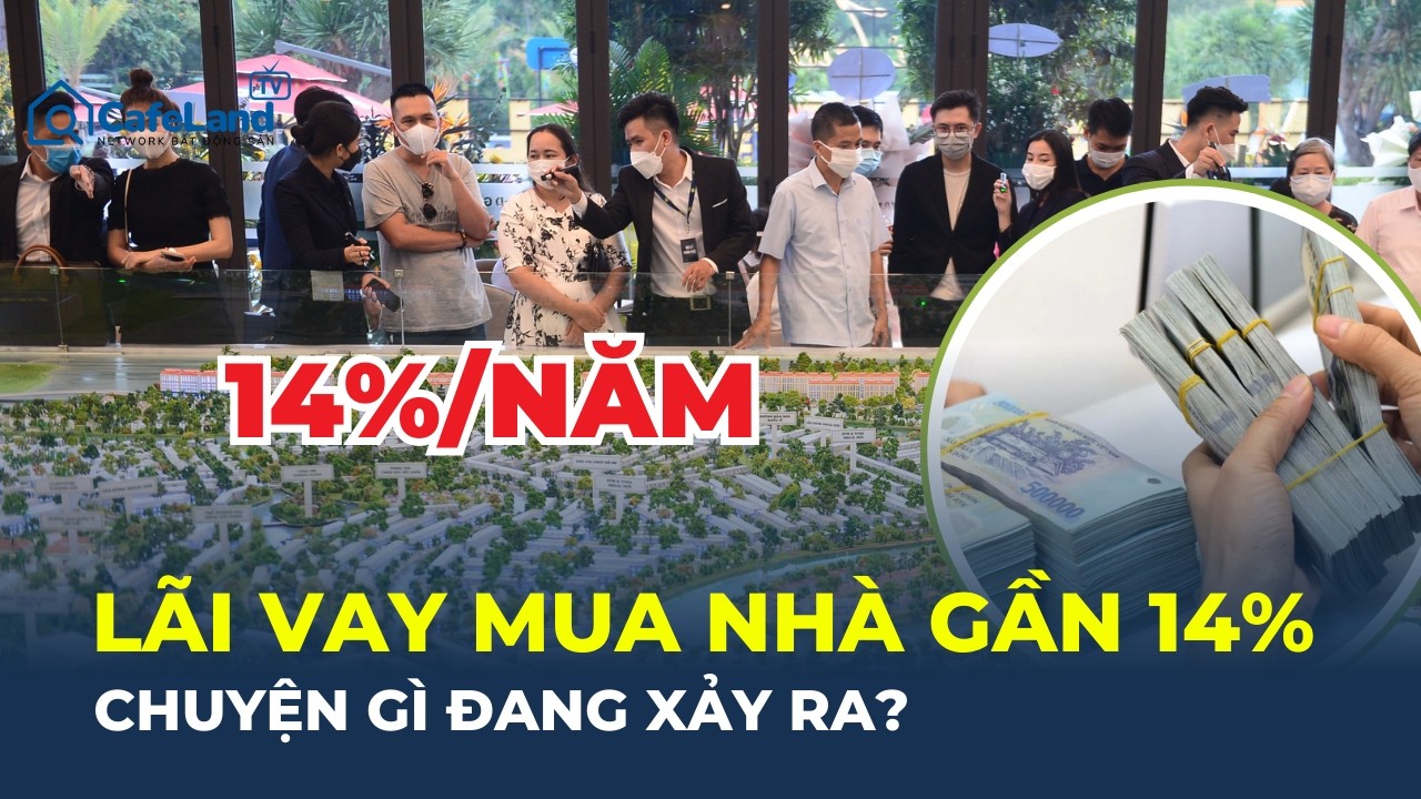 LÃI VAY bất động sản chạm ngưỡng 14%: CHUYỆN GÌ ĐANG DIỄN RA? | CafeLand