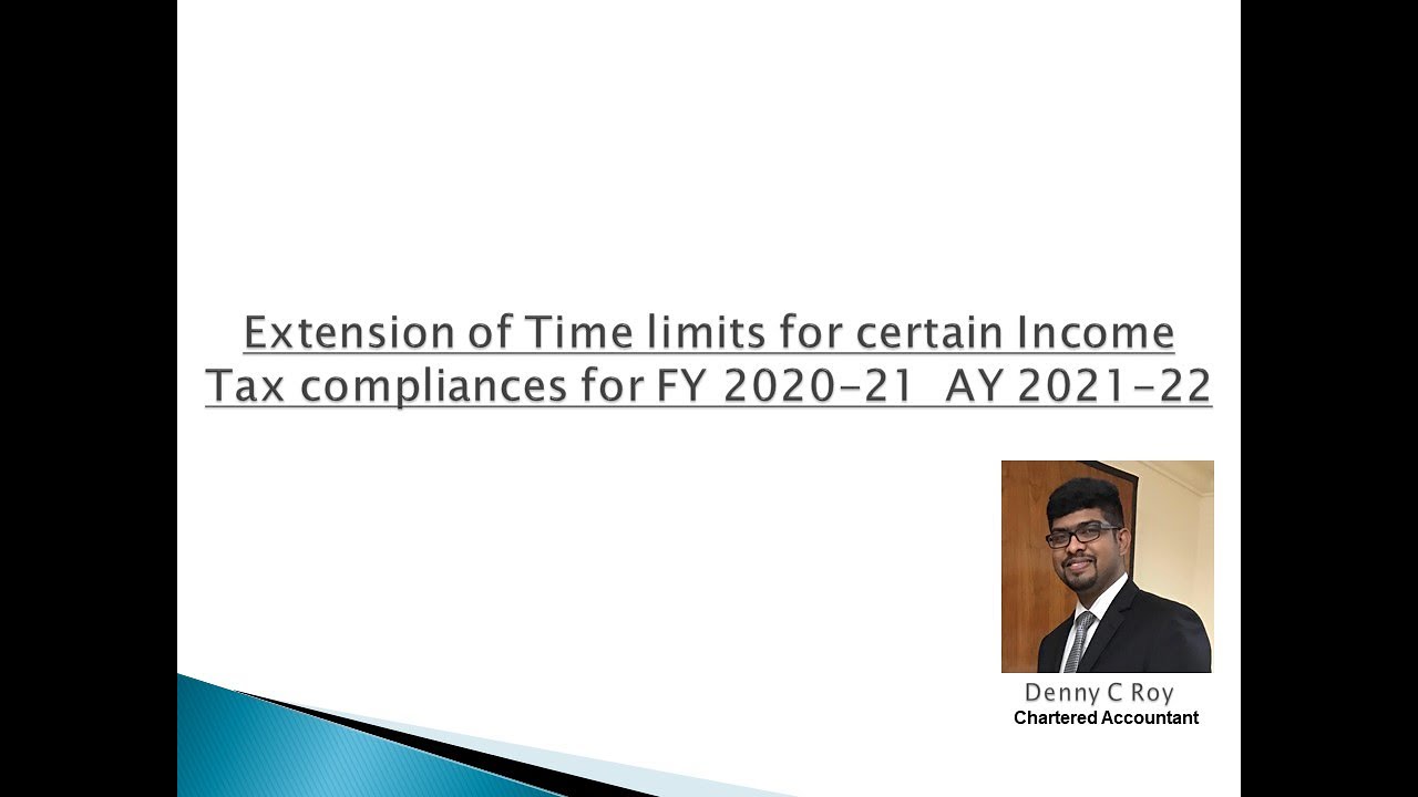 Extension of Income Tax compliance time limits For FY 2020-21 AY 2021-22 due to Covid 19 Pandemic
