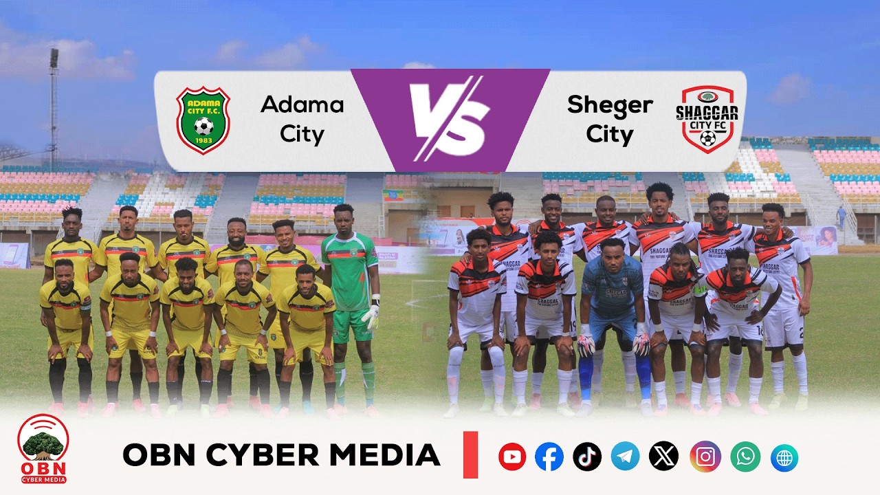 #CBE_Piriimiyeer Liigii Itiyoophiyaa #ሲቢኢ_ኢትዮጵያ ፕሪሚዬር ሊግ || Adama City Vs Sheger City