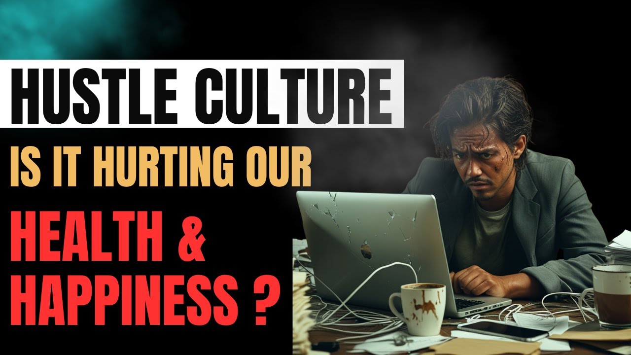 Hustle Culture | Is it hurting our health and happiness?