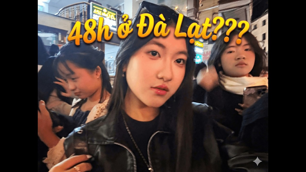 48H ở Đà Lạt với lớp, có gì?