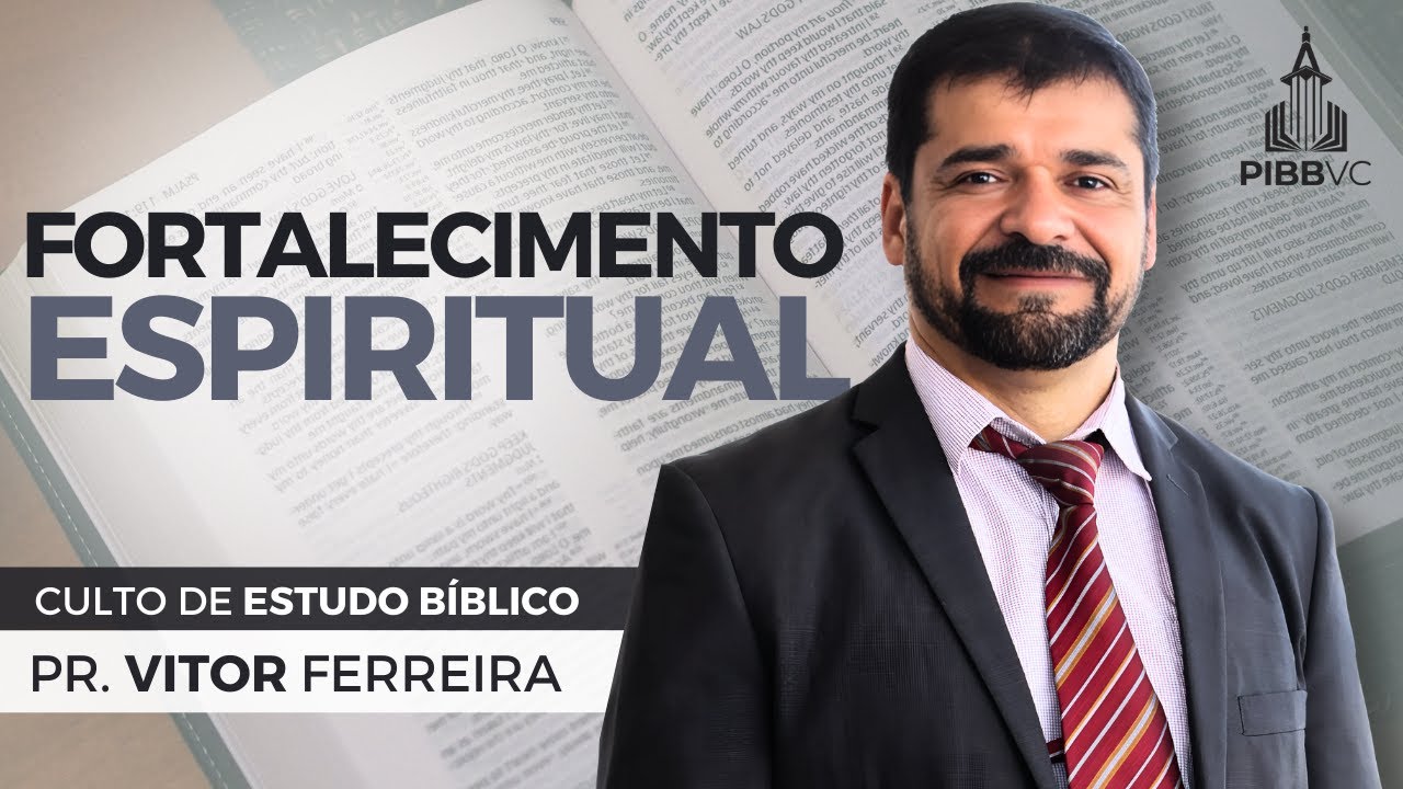 Fortalecimento Espiritual - Pr. Vitor Ferreira | Estudo Bíblico - 19/02/2025 PM