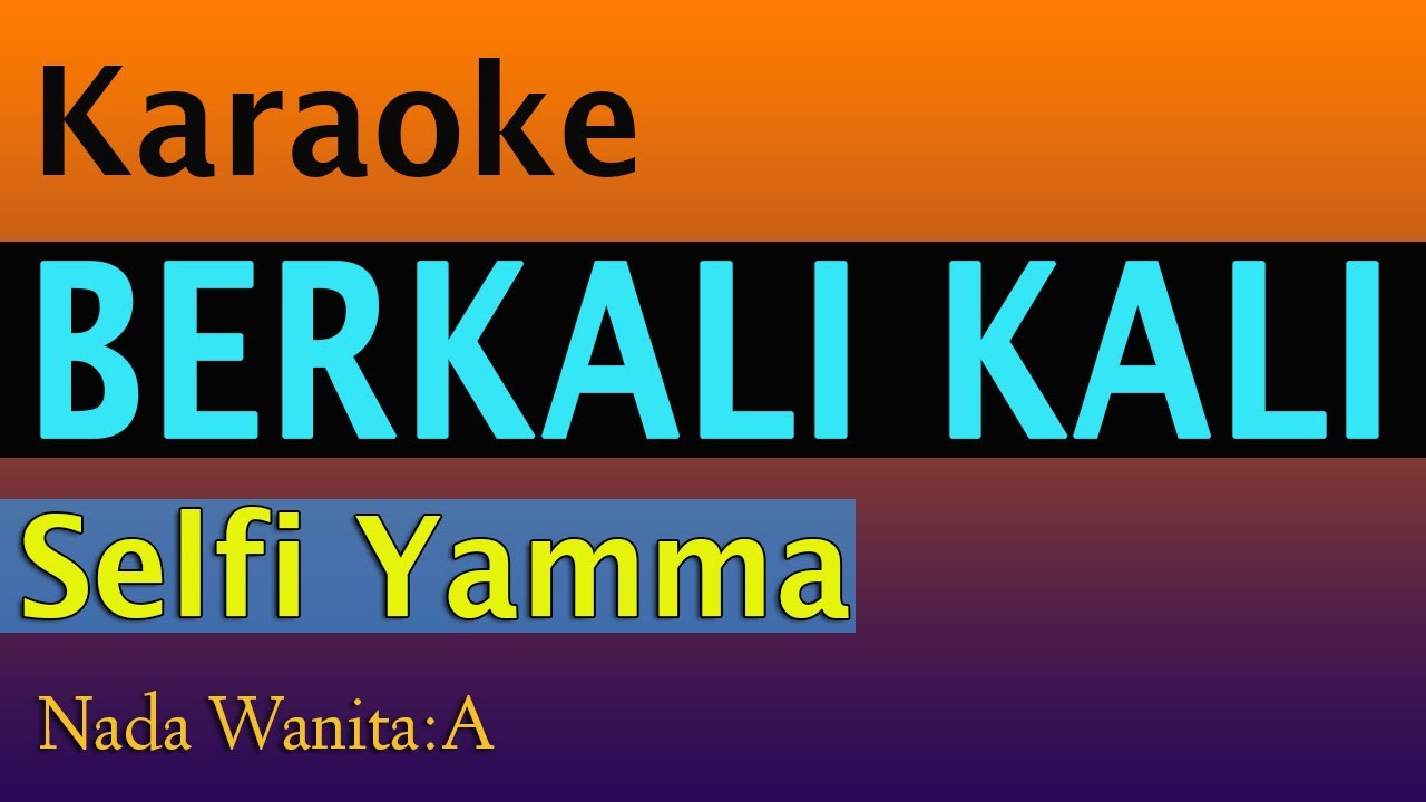 BERKALI KALI - KARAOKE -  SELFI YAMMA