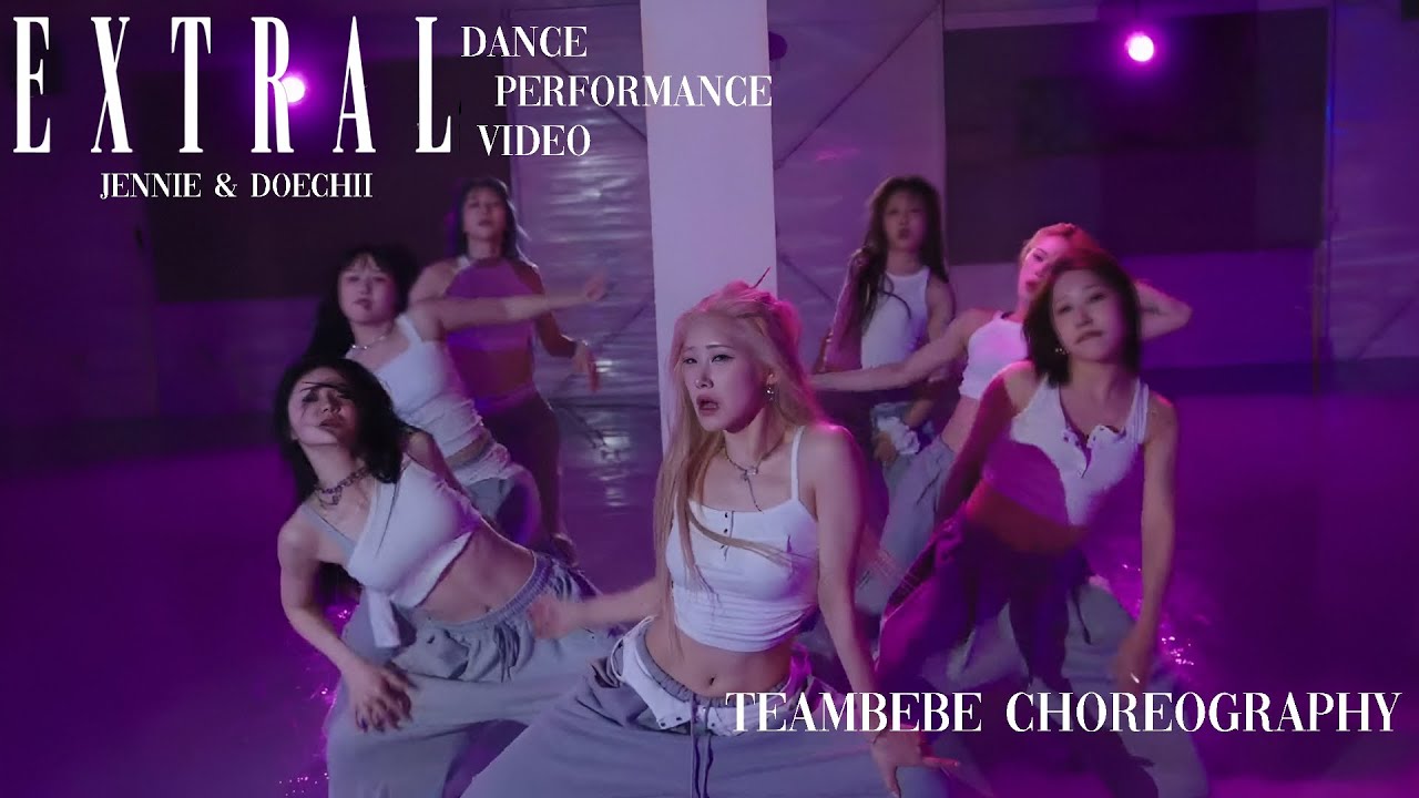 베베(BEBE) - 'ExtraL' Dance Performance Video (JENNIE, DOECHII) TEAM BEBE CHOREOGRAPHY