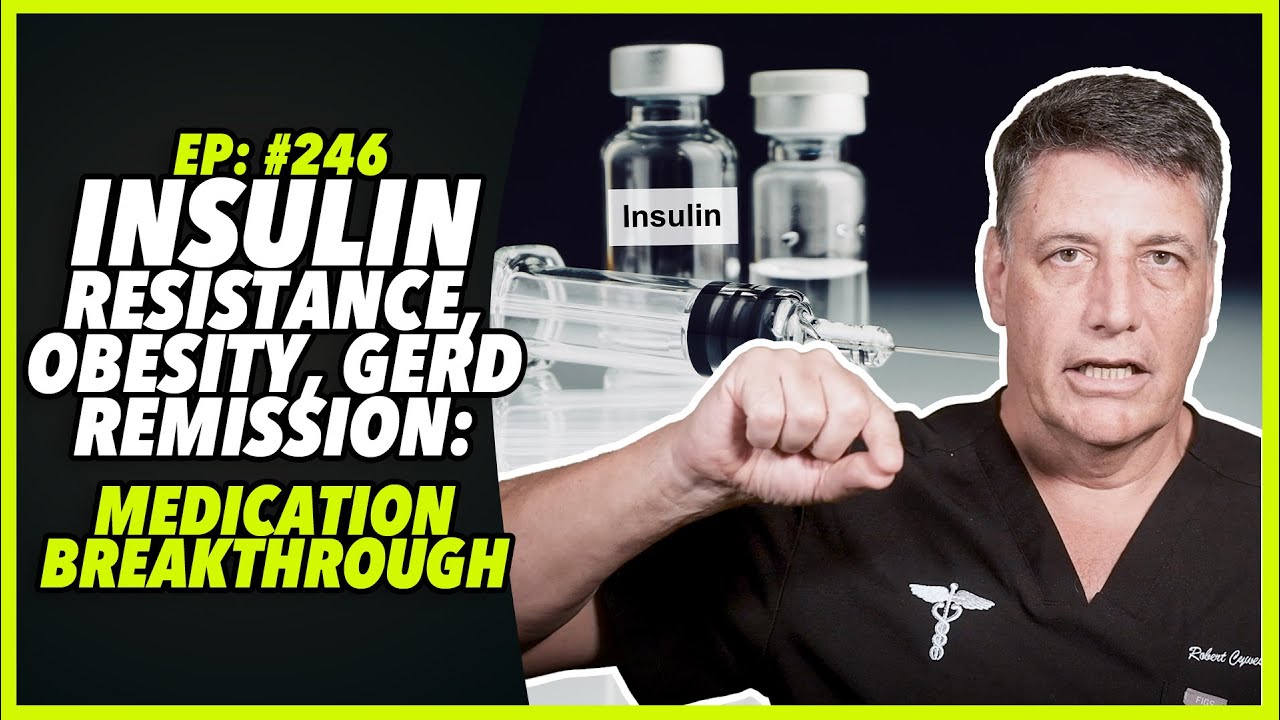 Ep:246 INSULIN RESISTANCE, OBESITY, GERD REMISSION: MEDICATION BREAKTHROUGH - by Robert Cywes