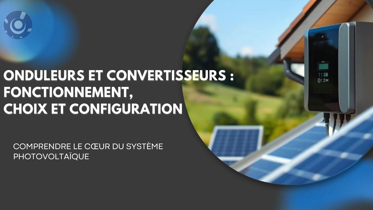 Onduleurs et Convertisseurs — Fonctionnement, Choix et Configuration
