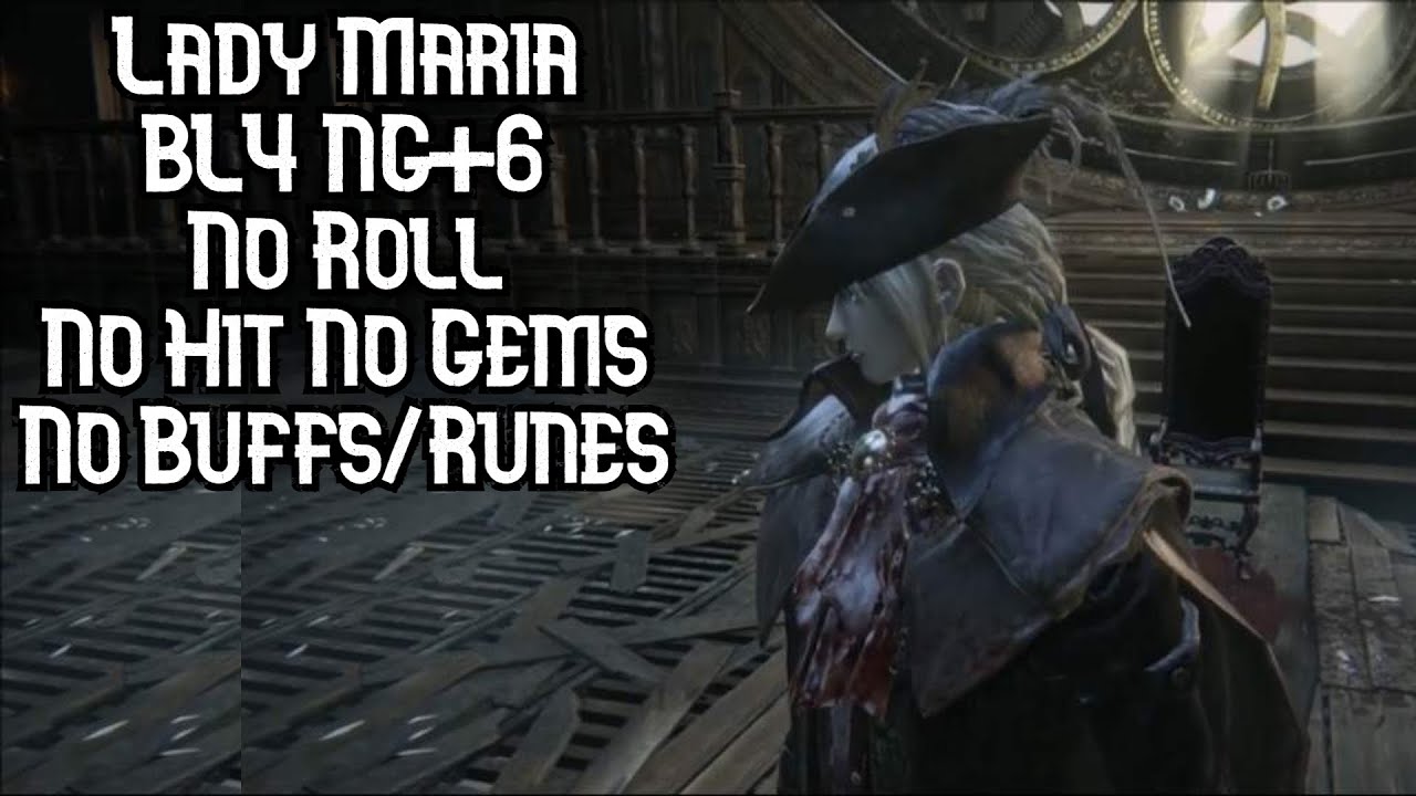 Lady Maria BL4 NG+6 No Roll No Gems (No Buffs/Runes) | Bloodborne