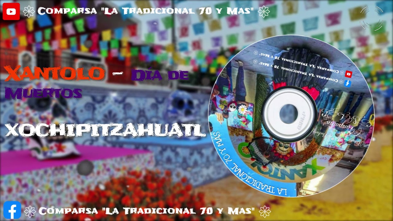 XOCHIPITZAHUATL - Son de Xantolo Huasteca Potosina