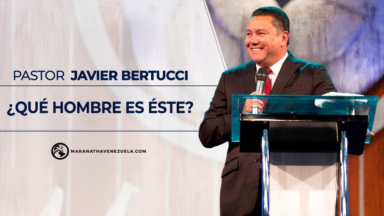 ¿Qué hombre es éste? - Pastor Javier Bertucci