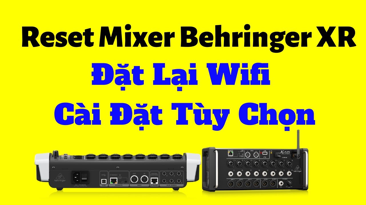 Khôi phục cài đặt mixer Behringer XR - Reset behringer X Air - Cài đặt wifi