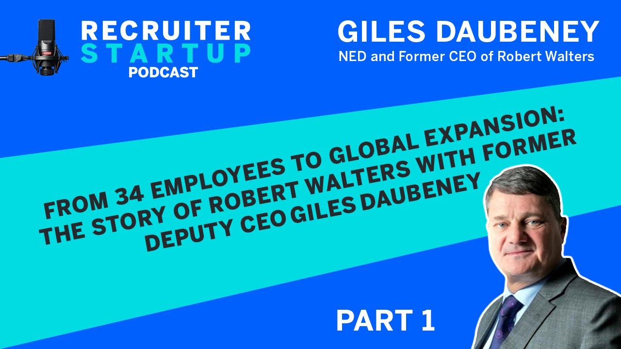 The Story of Robert Walters with Former Deputy CEO Giles Daubeney | PART 1