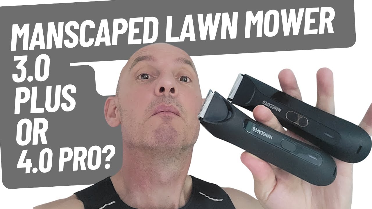 Manscaped Lawn Mower 3.0 Plus vs 4.0 Pro - Comparison - Which Is Best?