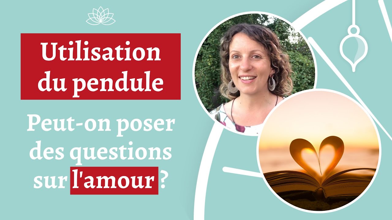 Utiliser le pendule divinatoire en amour, poser une question d'ordre sentimentale : c'est possible ?