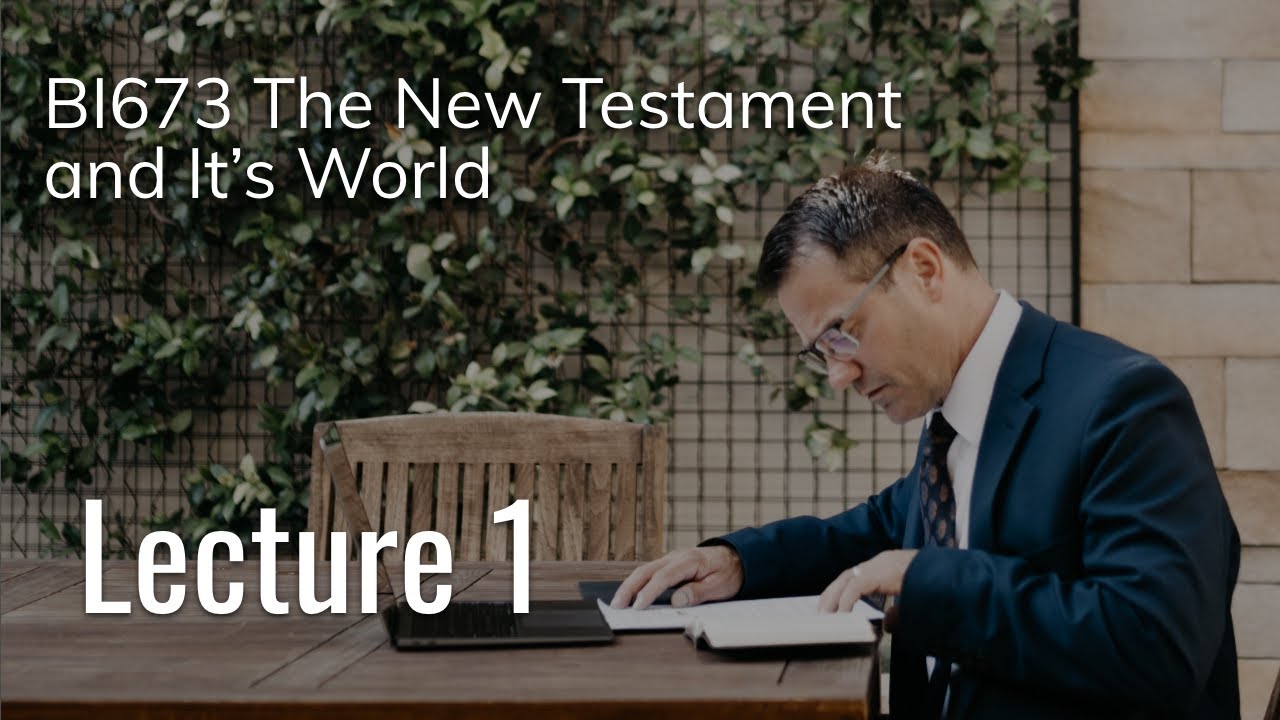 BI673 The New Testament and Its World - Lecture 1 | Mark Zhakevich