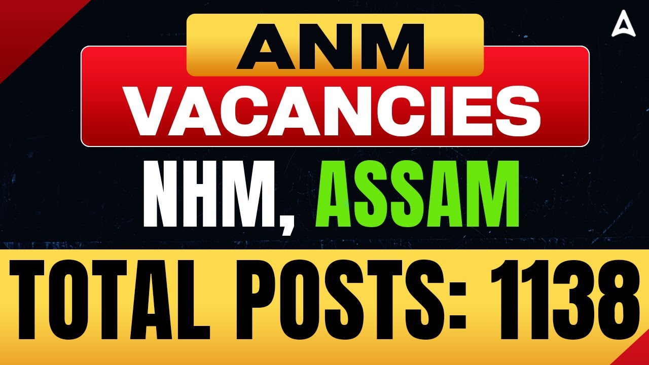 NHM Vacancy 2025 in Assam | 1138 Vacancies |Assam ANM Recruitment 2025