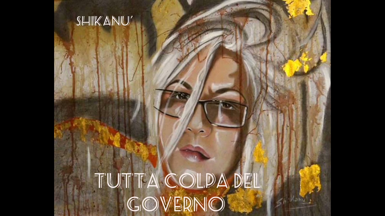 Tutta colpa del Governo _by Shikanu' (Official Visualizer)
