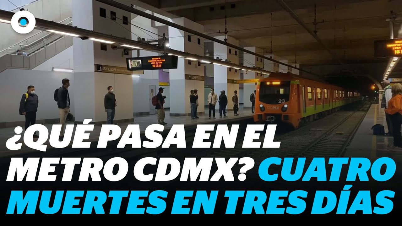 Metro CDMX: cuatro personas pierden la vida en distintas estaciones en tres d&iacute;as  | Reporte Indigo