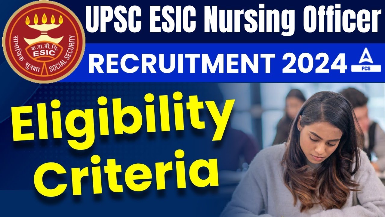 UPSC ESIC Nursing Officer RECRUITMENT 2024 Eligibility Criteria