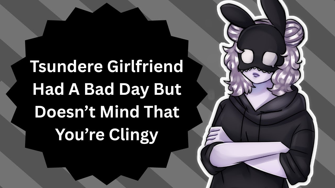 I Don't Mind That You're Clingy (Tsundere ASMR)