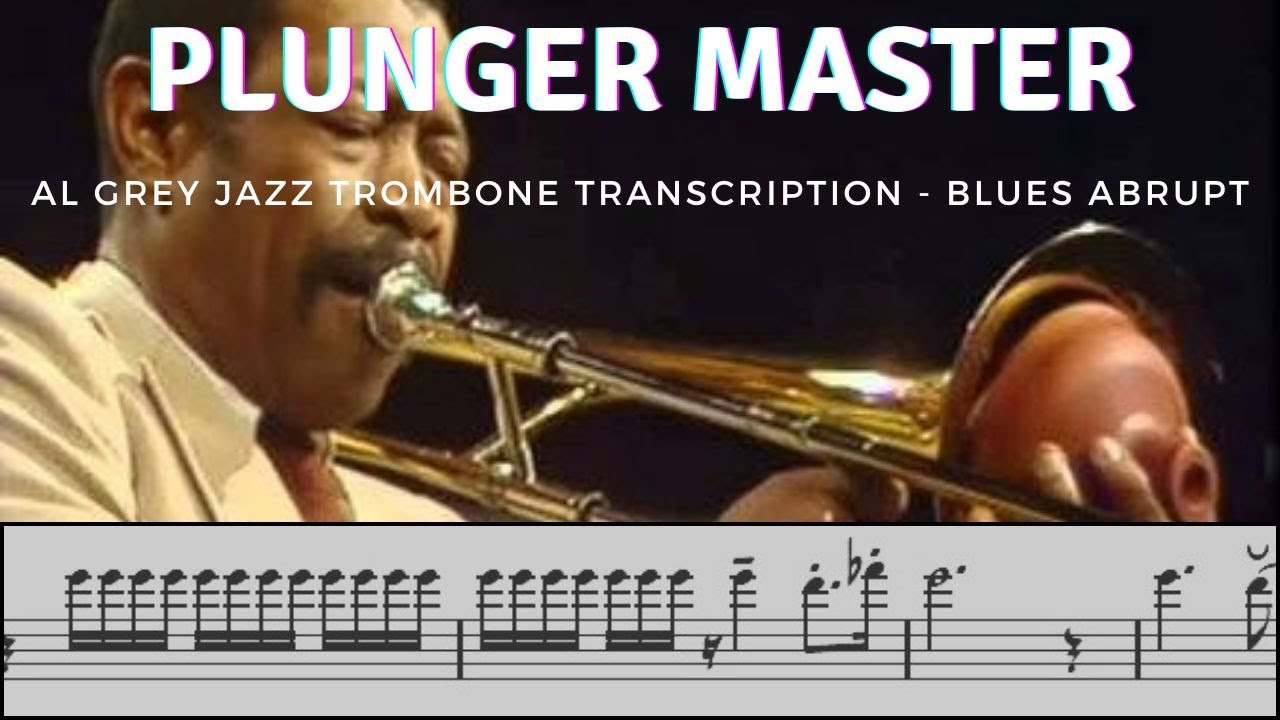 Plunger Master - Al Grey Jazz Trombone Transcription