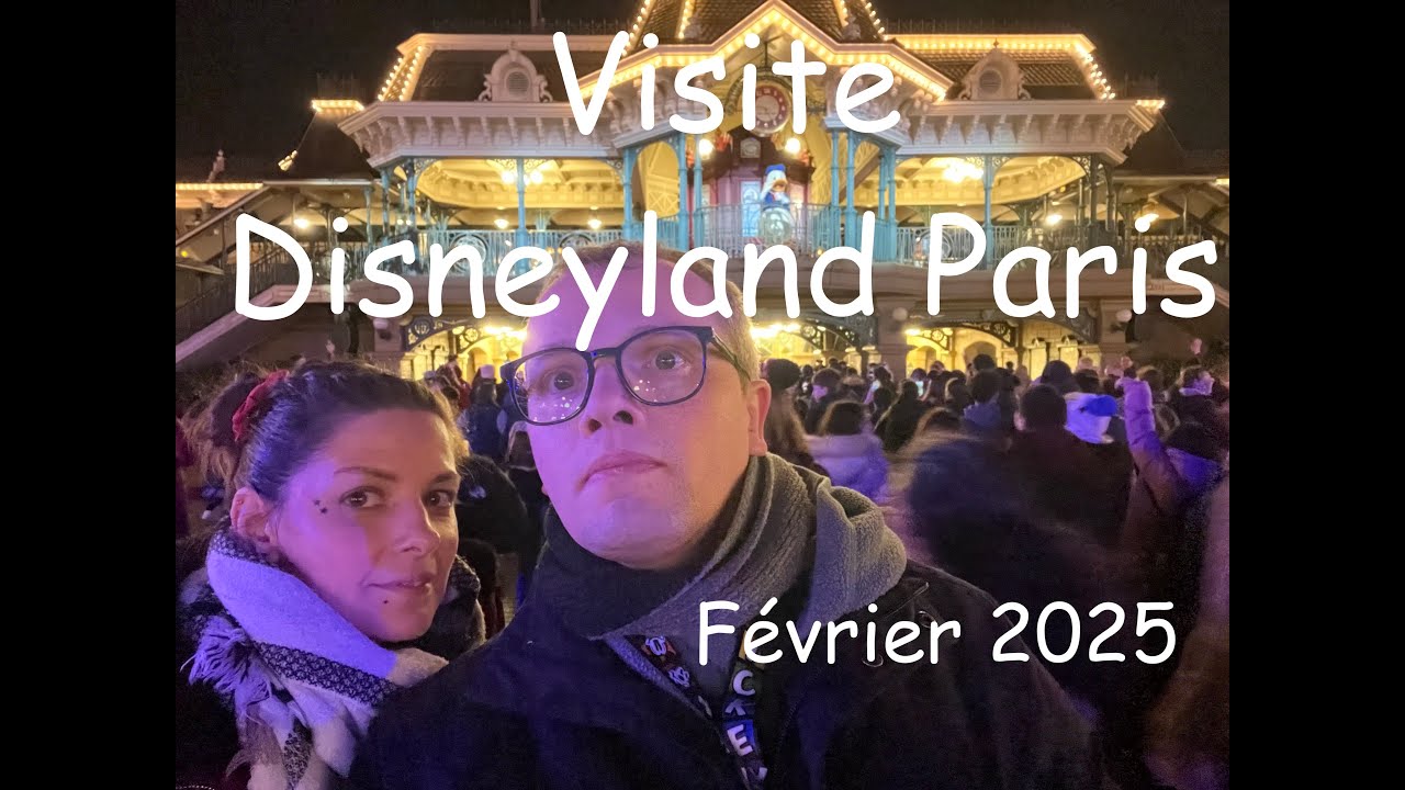 Visite Disneyland Paris Février 2025