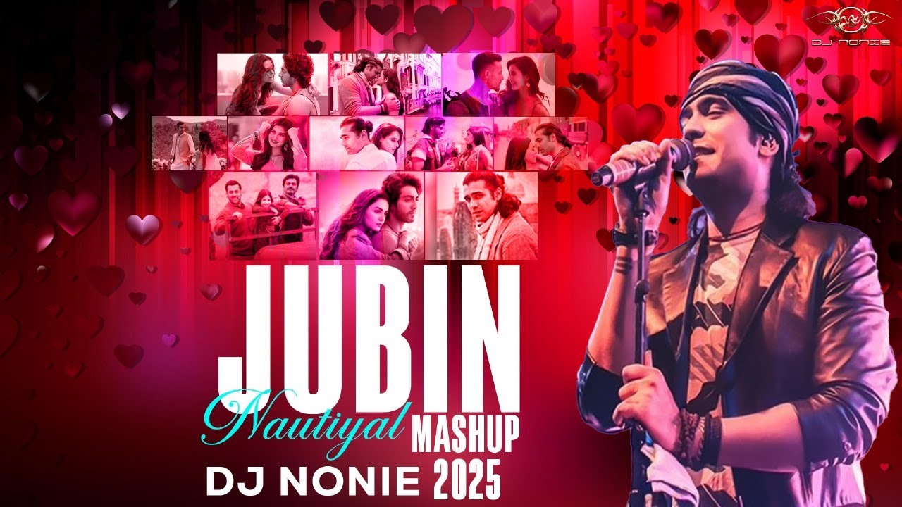 Jubin Nautiyal Mashup 2025 | Dj Nonie | Barbaad | Tujhe kitna Chahne lage Hum | Jubin Nautiyal Songs
