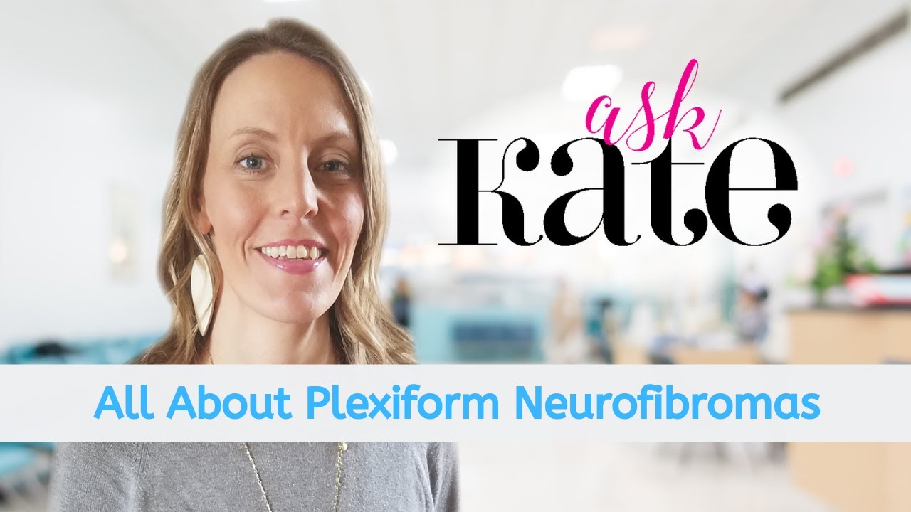 Ask Kate! All About Plexiform Neurofibromas