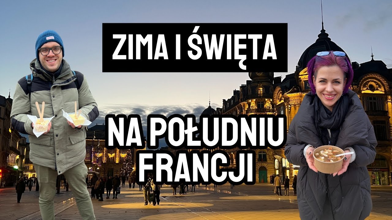 FRANCJA: Czy warto się wybrać ZIMĄ na południe? | TULUZA, MONTPELLIER, MARSYLIA