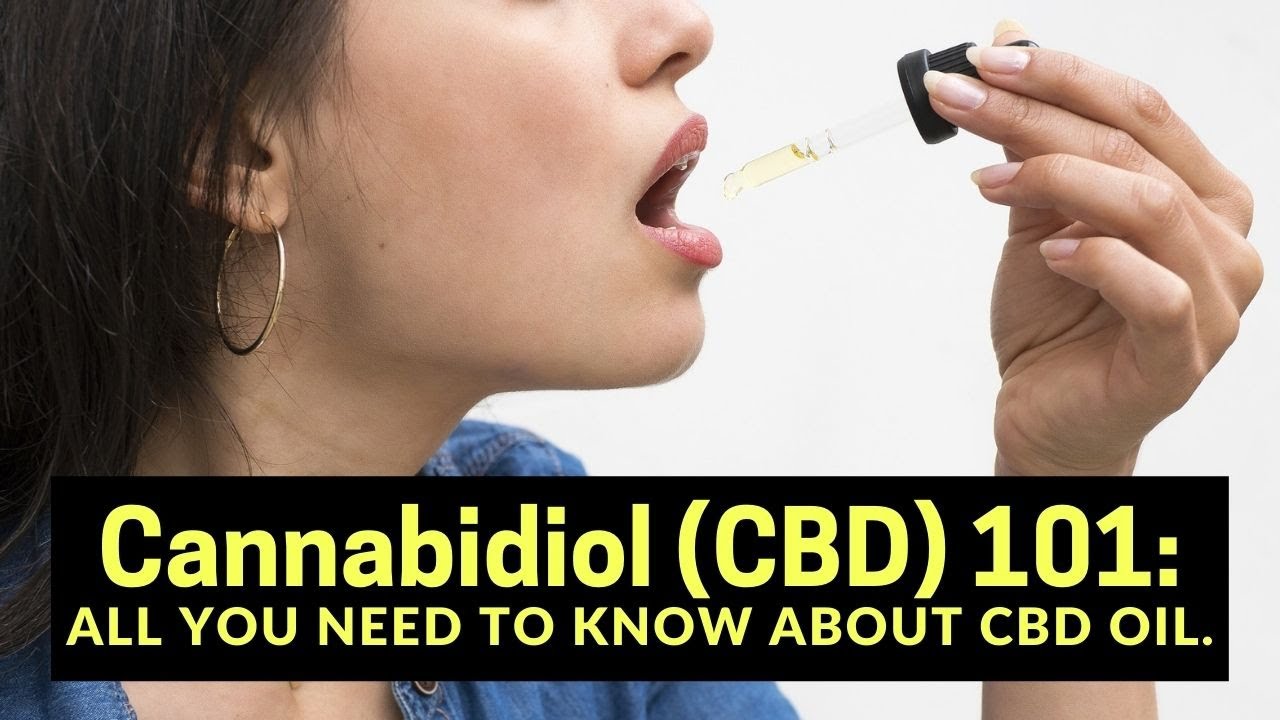 Cannabidiol (CBD) 101: All you need to know about CBD oil.