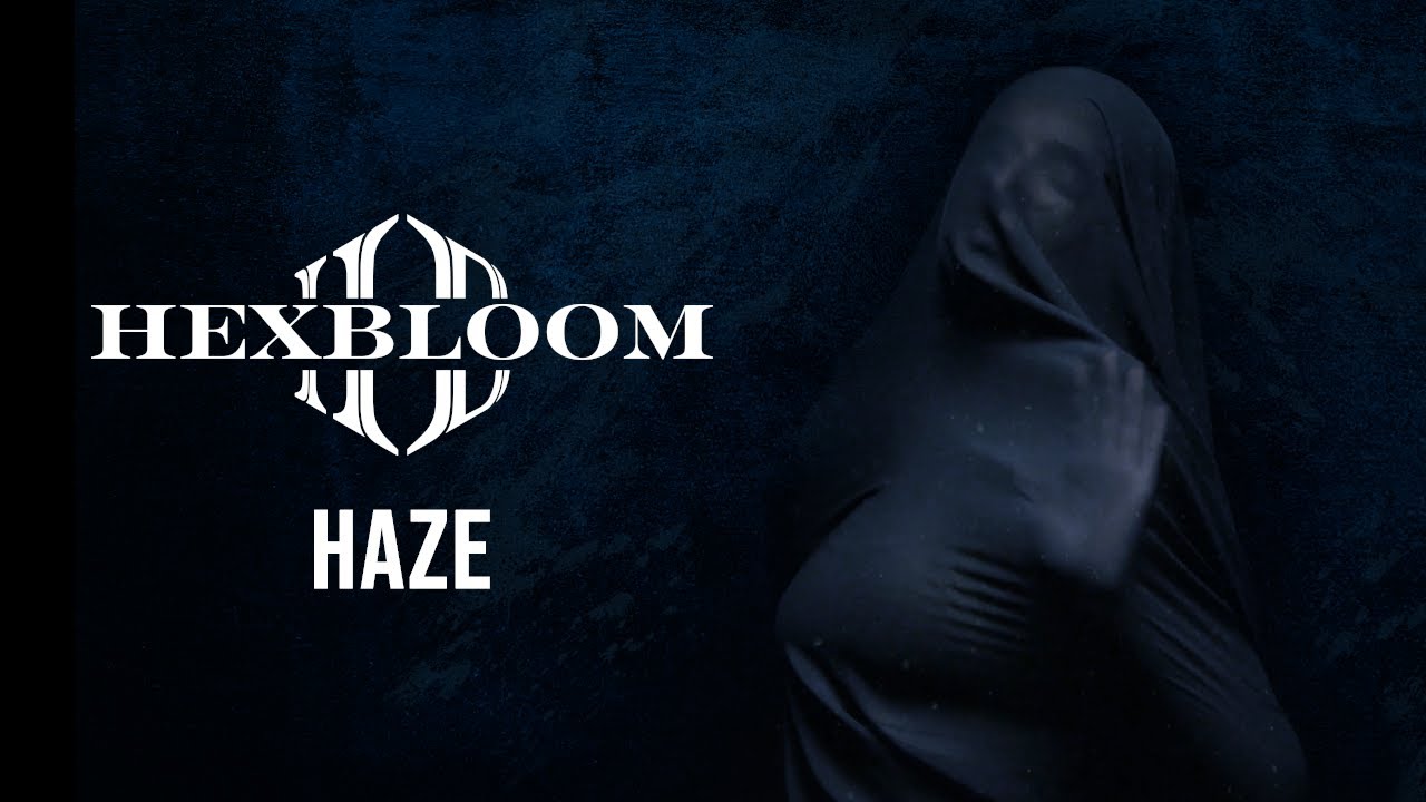 HEXBLOOM - HAZE (OFFICIAL MUSIC VIDEO)