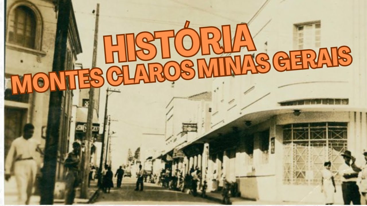 História da Cidade de Montes Claros Minas Gerais