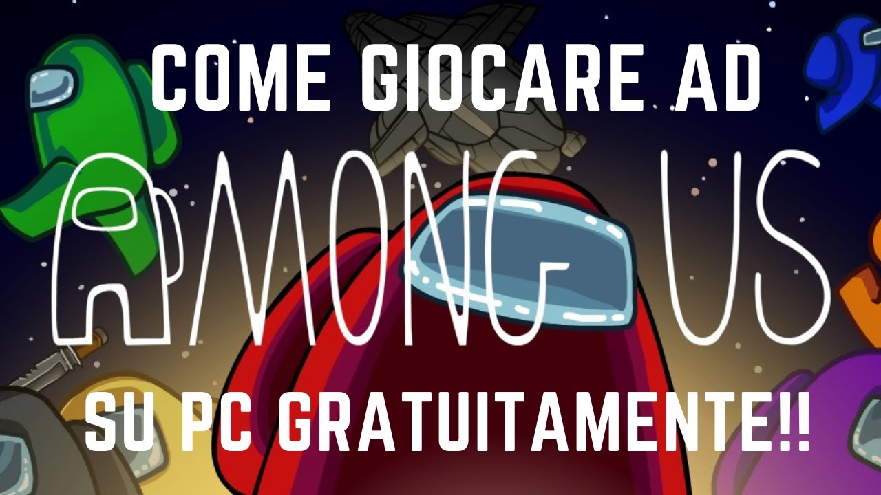 COME GIOCARE AD AMONG US SU PC GRATUITAMENTE!! |Tutorial| ITA