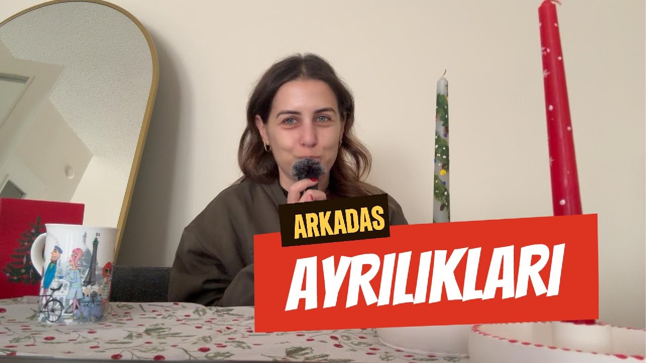 arkadaş ayrılıkları