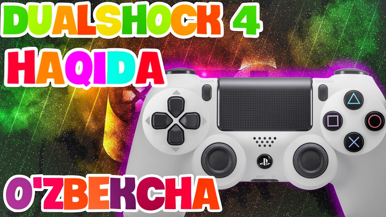 DUALSHOCK 4 JOSTIGI HAQIDA UZBEKCHA / GAMEPAD HAQIDA