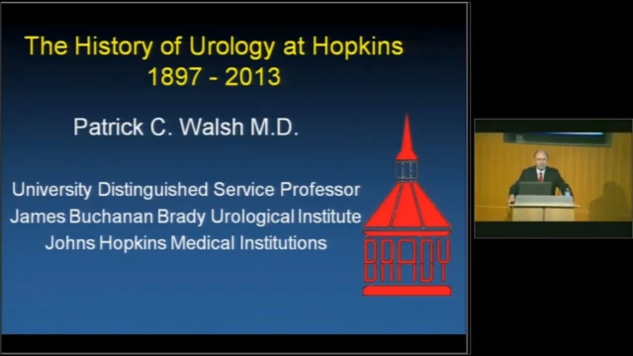 History of Urology at Hopkins 1897-2013 | Patrick C. Walsh, M.D.