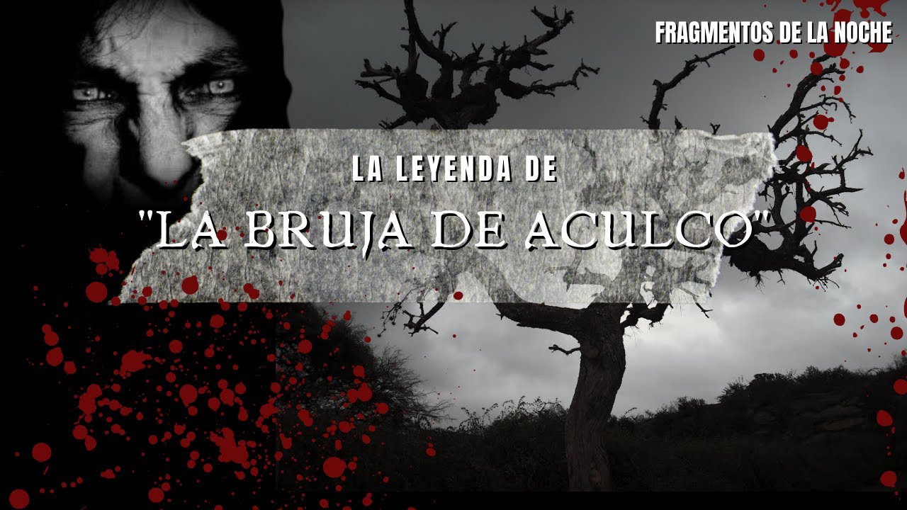 La Leyenda de La Bruja de Aculco | Historias de México Fragmentos de la noche