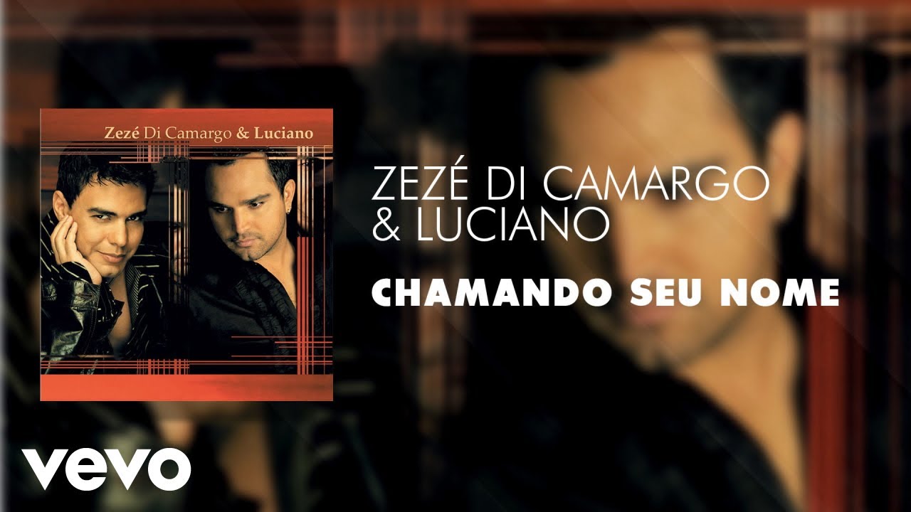 Zez&eacute; Di Camargo & Luciano - Chamando Seu Nome (&Aacute;udio Oficial)