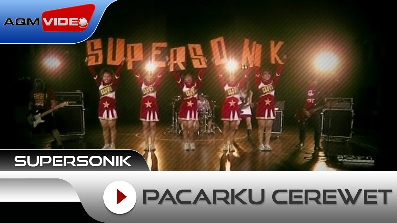 Supersonik - Pacarku Cerewet | Official Video
