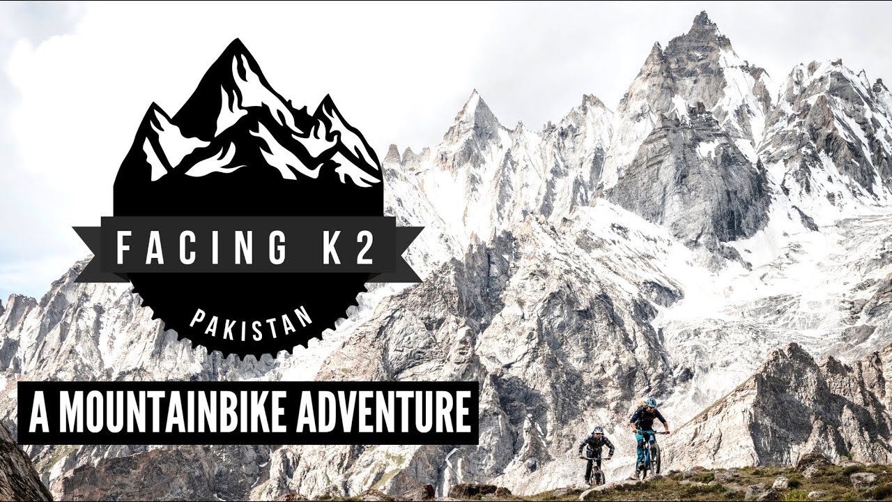 Facing K2 - a mountainbike adventure in Pakistan