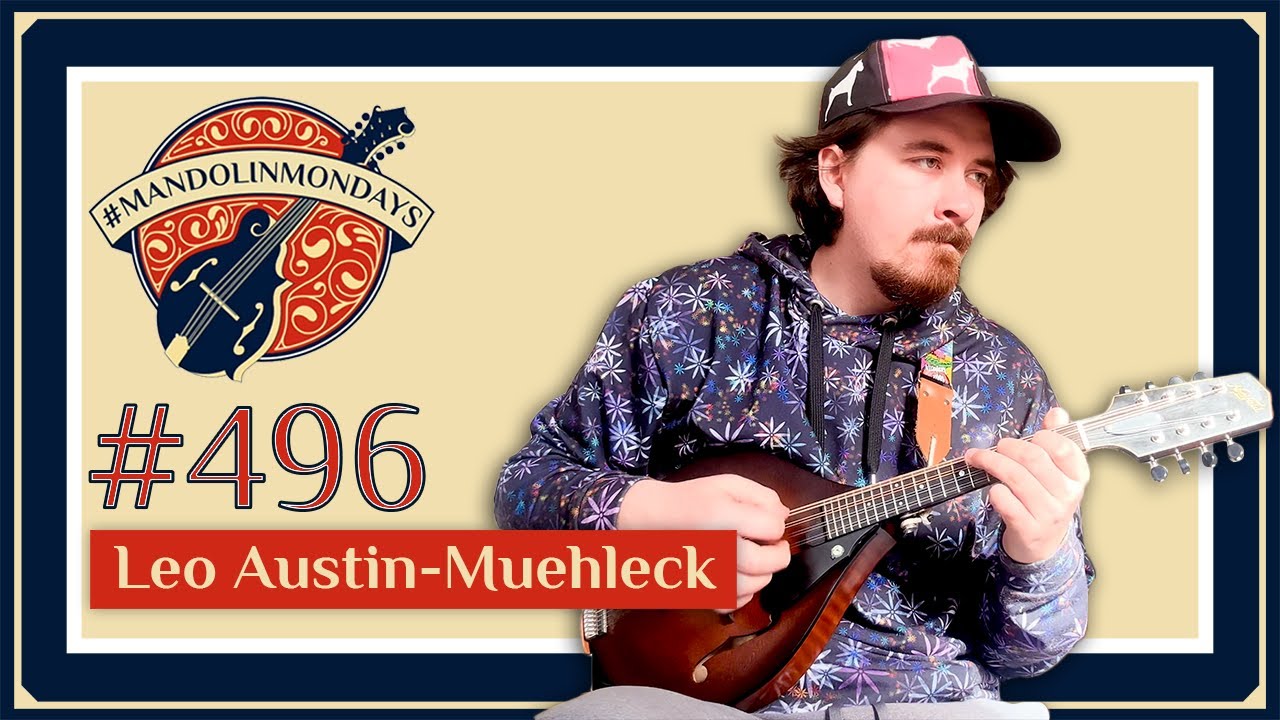 Mandolin Mondays Featuring Leo Austin-Muehleck /// 