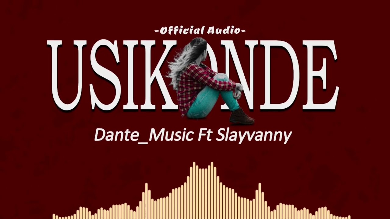 Dante_mudic ft slayvanny USIKONDE (official music Audio)