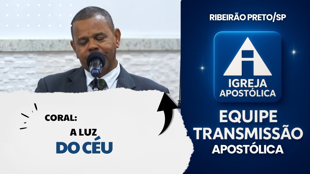 Coral: A Luz Do Céu - Igreja Apostólica Ribeirão Preto/SP