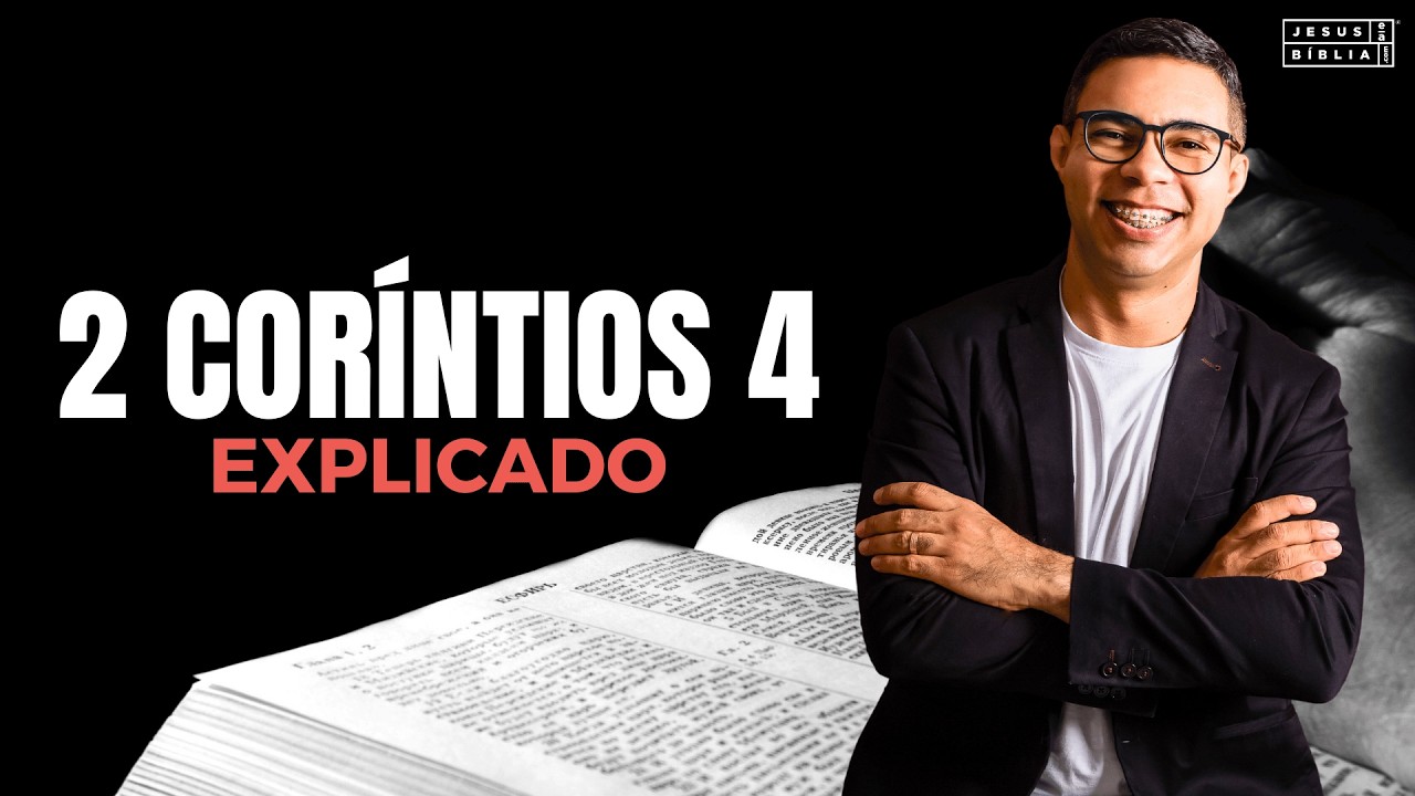 2 Coríntios 4 Estudo: TESOUROS Em VASOS De BARRO (Bíblia Explicada)