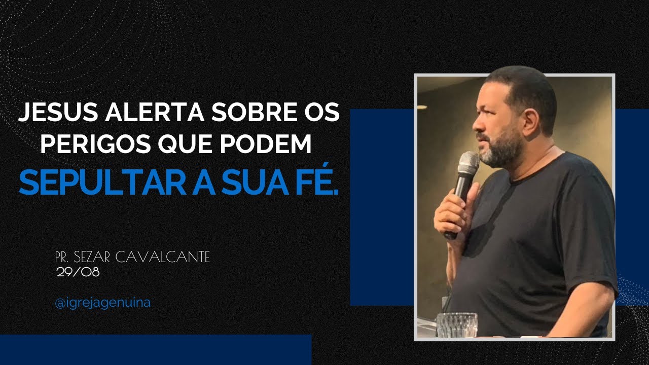 JESUS ALERTA SOBRE OS PERIGOS QUE PODEM SEPULTAR A SUA FÉ | PR.SEZAR CAVALCANTE